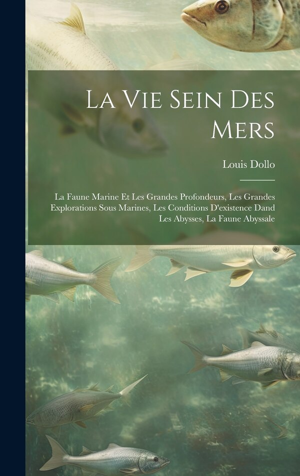 La Vie Sein Des Mers by Louis Dollo, Hardcover | Indigo Chapters