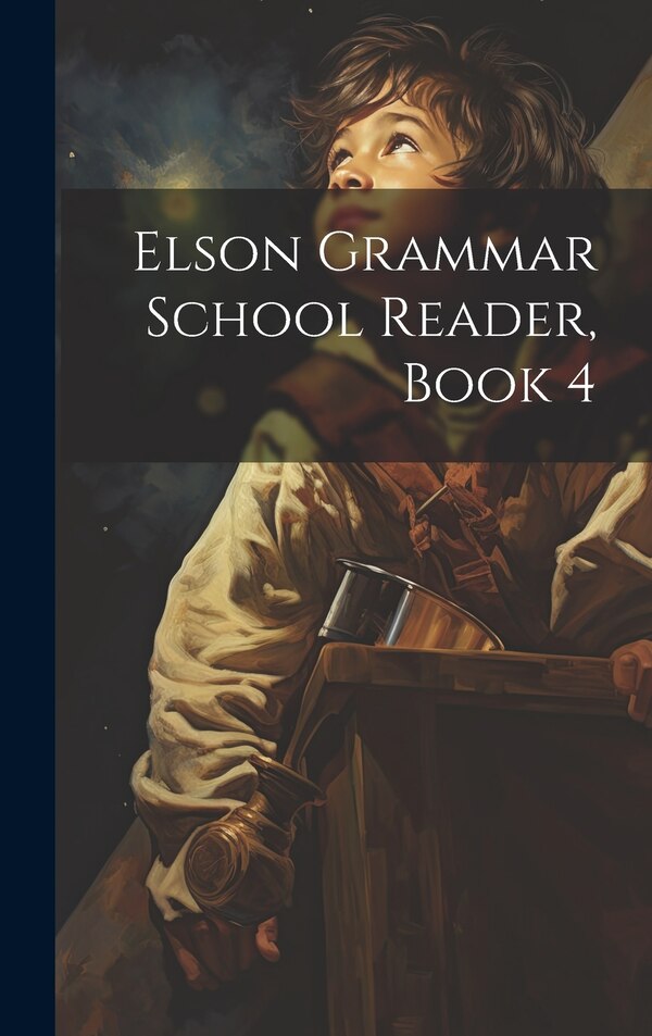 Elson Grammar School Reader Book 4 by Anonymous, Hardcover | Indigo Chapters