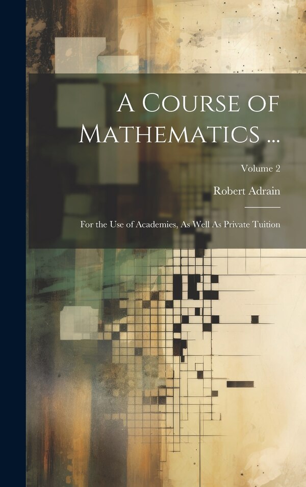 A Course of Mathematics . by Robert Adrain, Hardcover | Indigo Chapters