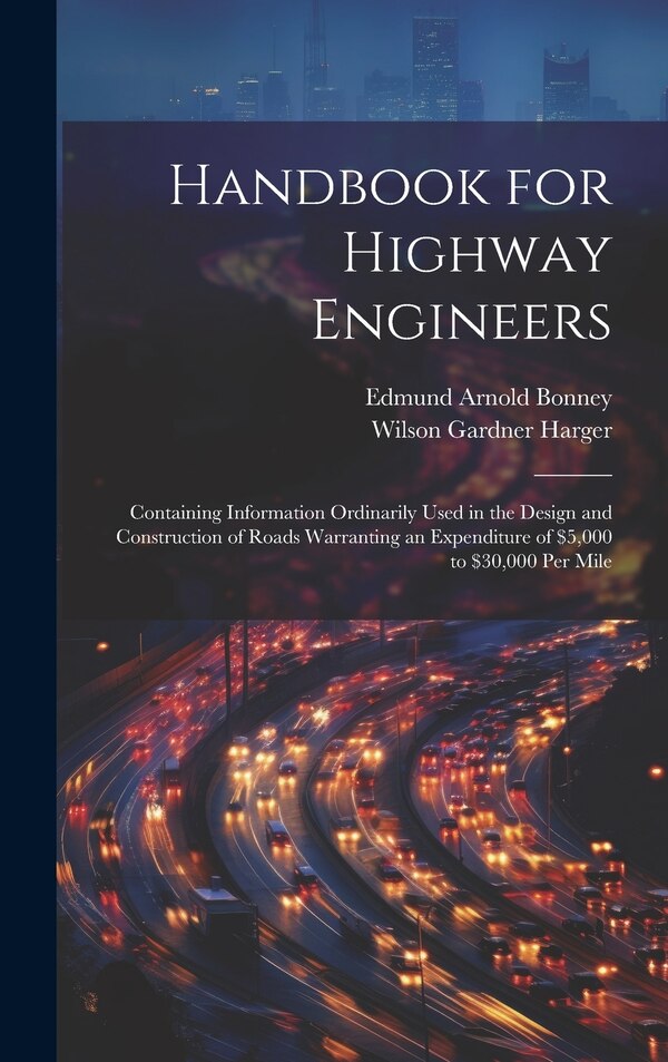 Handbook for Highway Engineers by Wilson Gardner Harger, Hardcover | Indigo Chapters