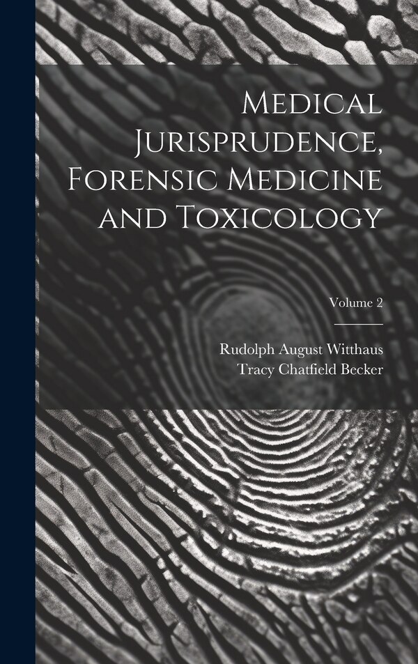 Medical Jurisprudence Forensic Medicine and Toxicology; Volume 2 by Rudolph August Witthaus, Hardcover | Indigo Chapters