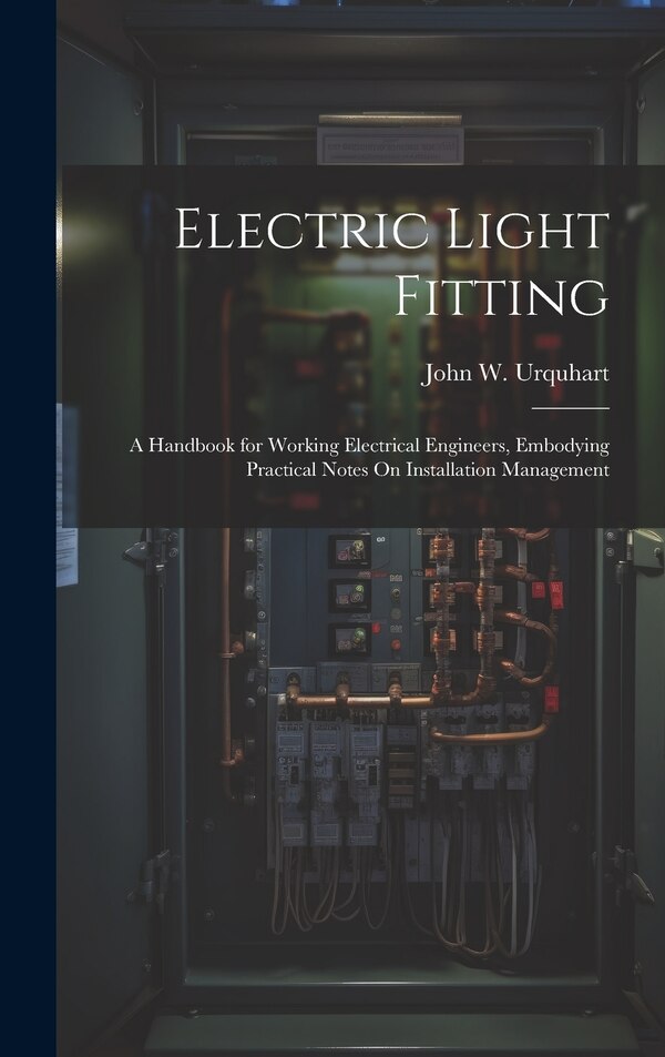 Electric Light Fitting by John W Urquhart, Hardcover | Indigo Chapters