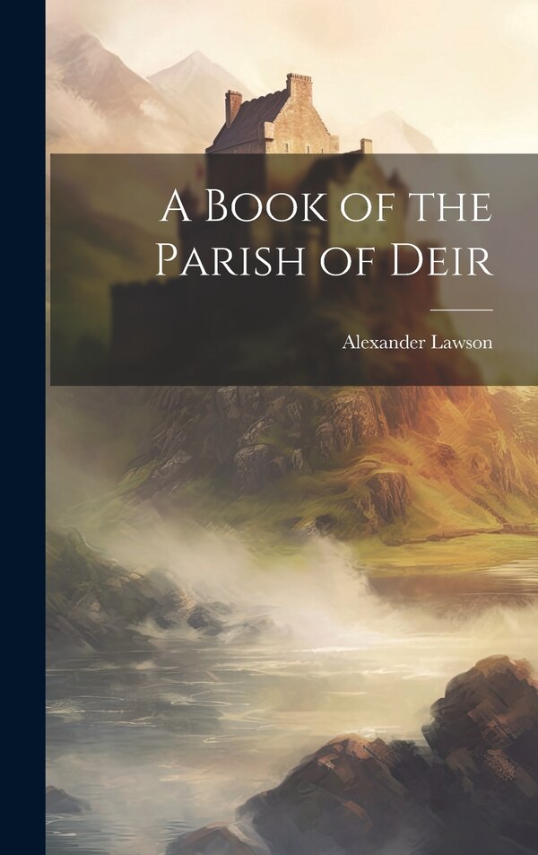 A Book of the Parish of Deir by Alexander Lawson, Hardcover | Indigo Chapters