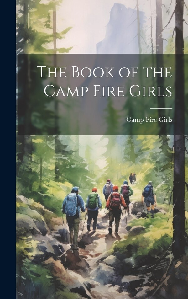 The Book of the Camp Fire Girls, Hardcover | Indigo Chapters