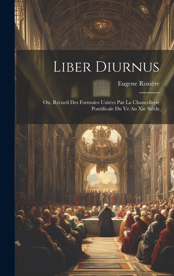 Liber Diurnus by Eugene Rozière, Hardcover | Indigo Chapters