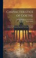 Characteristics of Goethe by Johann Wolfgang Von Goethe, Hardcover | Indigo Chapters