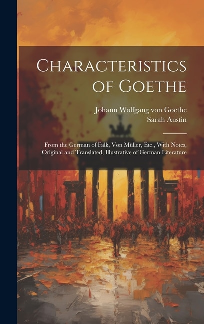 Characteristics of Goethe by Johann Wolfgang Von Goethe, Hardcover | Indigo Chapters