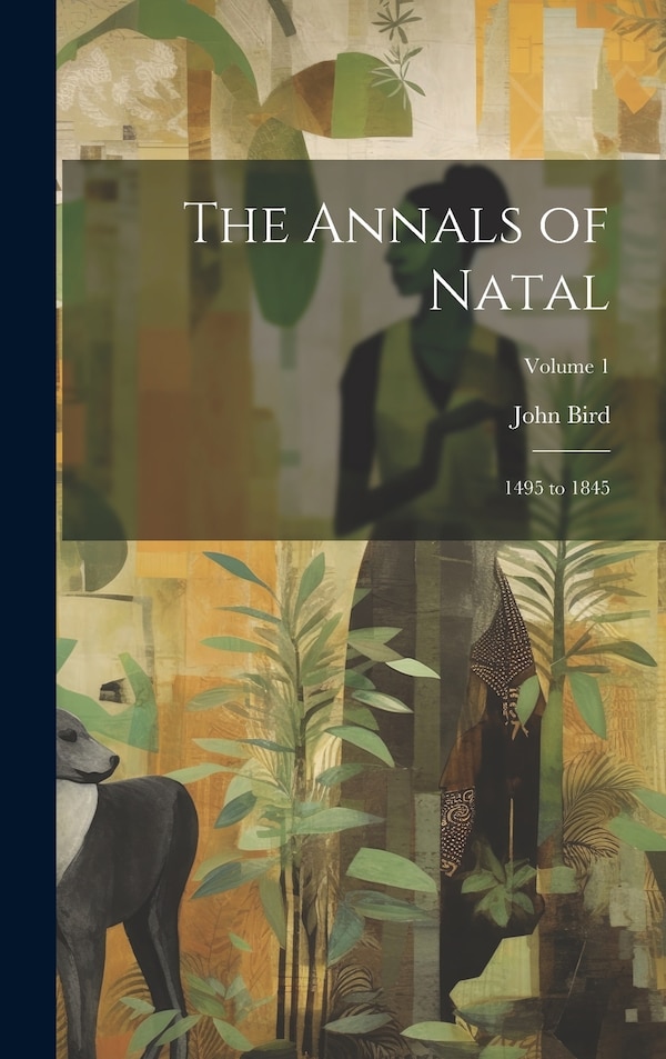 The Annals of Natal by John Bird, Hardcover | Indigo Chapters