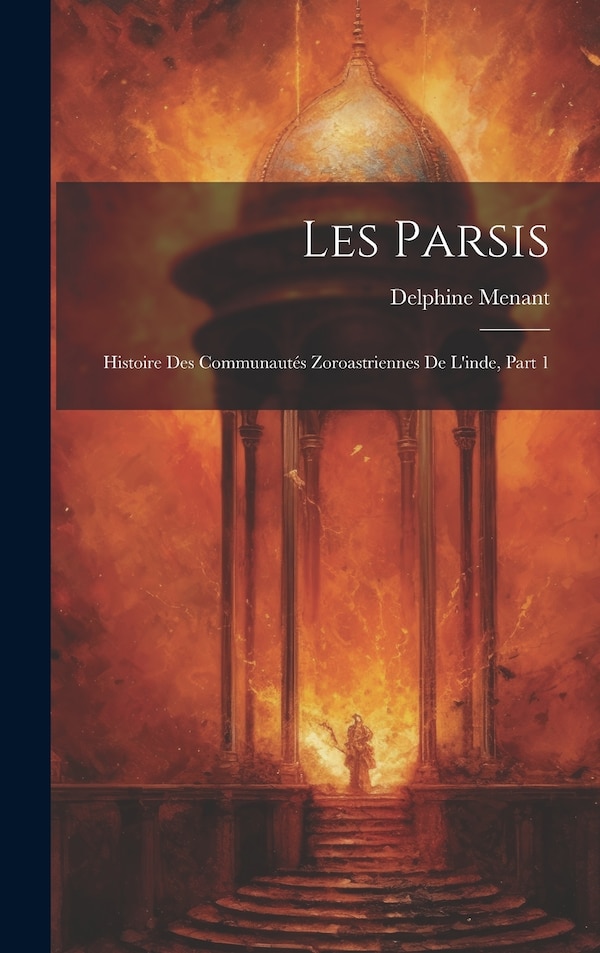 Les Parsis by Delphine Menant, Hardcover | Indigo Chapters