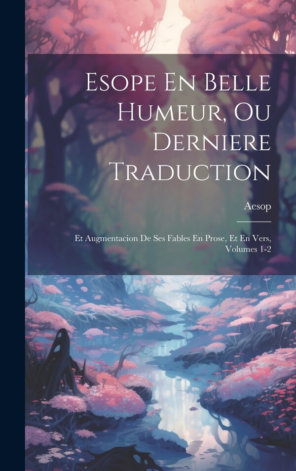 Esope En Belle Humeur Ou Derniere Traduction by Aesop, Hardcover | Indigo Chapters