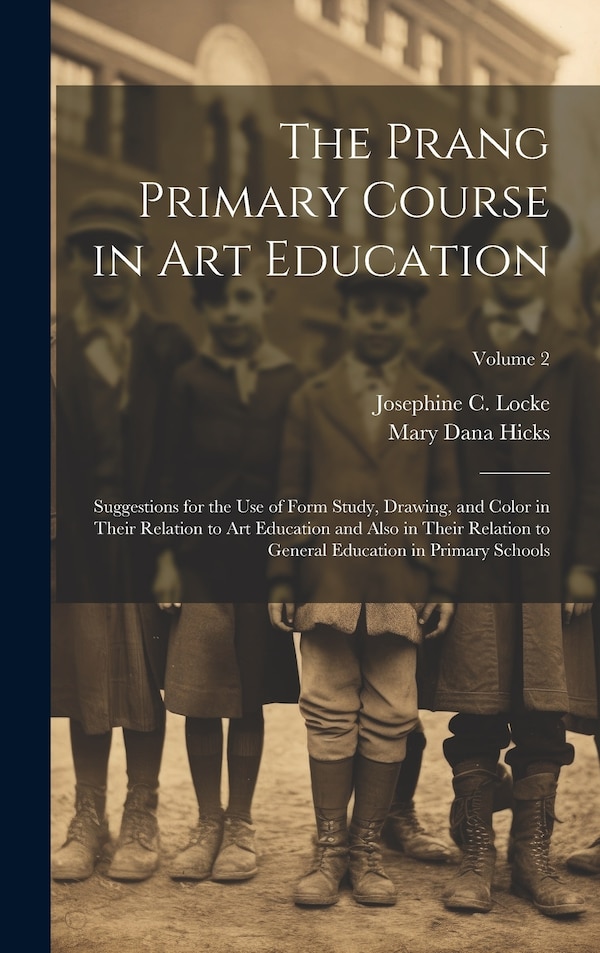 The Prang Primary Course in Art Education by Mary Dana Hicks, Hardcover | Indigo Chapters