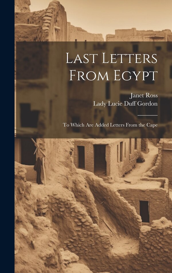 Last Letters From Egypt by Janet Ross, Hardcover | Indigo Chapters