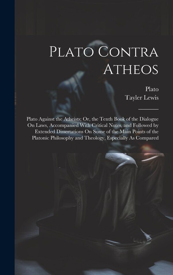 Plato Contra Atheos by Tayler Lewis, Hardcover | Indigo Chapters