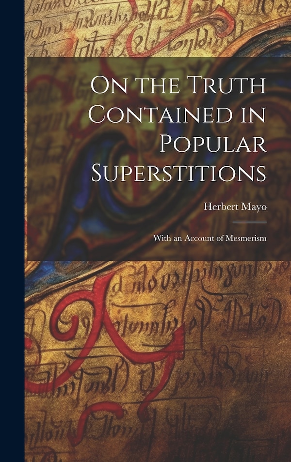 On the Truth Contained in Popular Superstitions by Herbert Mayo, Hardcover | Indigo Chapters