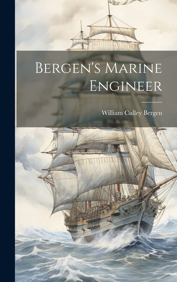 Bergen's Marine Engineer by William Culley Bergen, Hardcover | Indigo Chapters