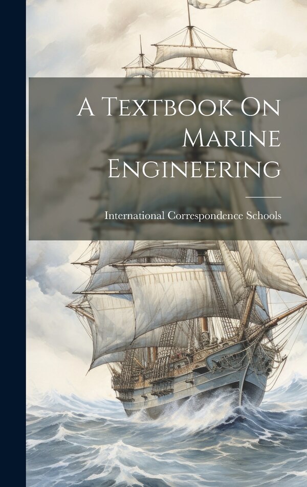 A Textbook On Marine Engineering by International Correspondence Schools, Hardcover | Indigo Chapters