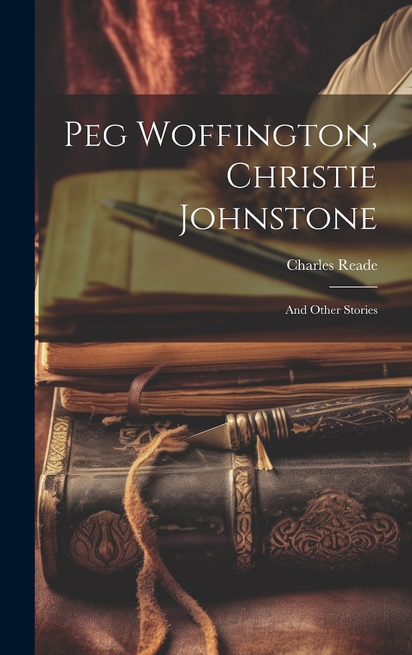 Peg Woffington Christie Johnstone by Charles Reade, Hardcover | Indigo Chapters