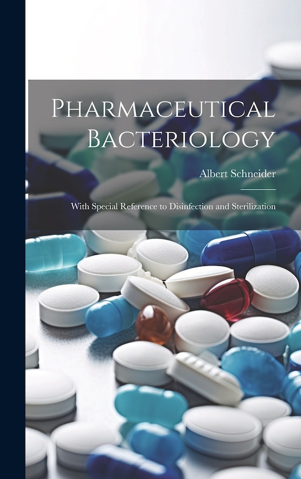 Pharmaceutical Bacteriology by Albert Schneider, Hardcover | Indigo Chapters