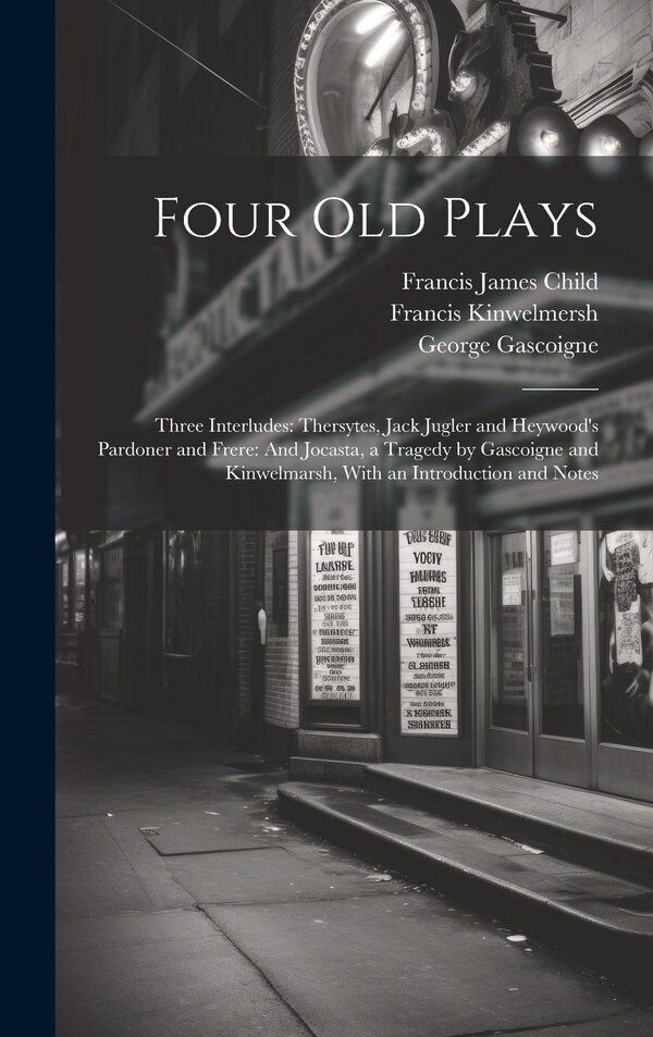 Four Old Plays by Francis James Child, Hardcover | Indigo Chapters