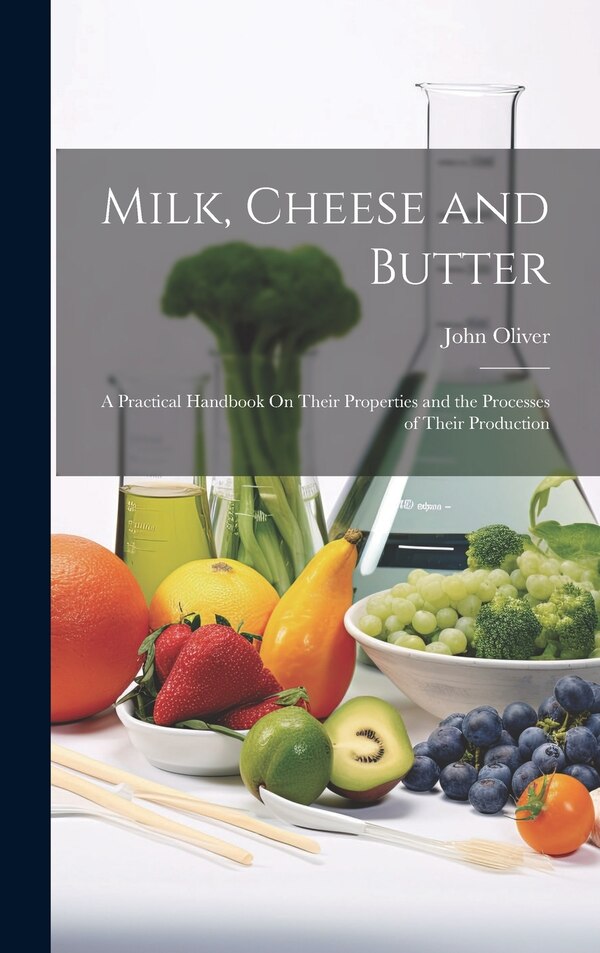 Milk Cheese and Butter by John Oliver, Hardcover | Indigo Chapters