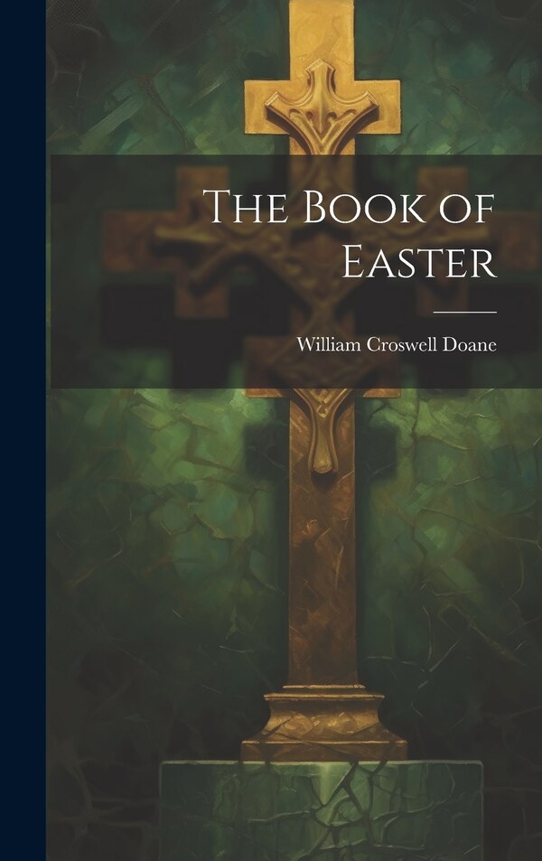 The Book of Easter by William Croswell Doane, Hardcover | Indigo Chapters