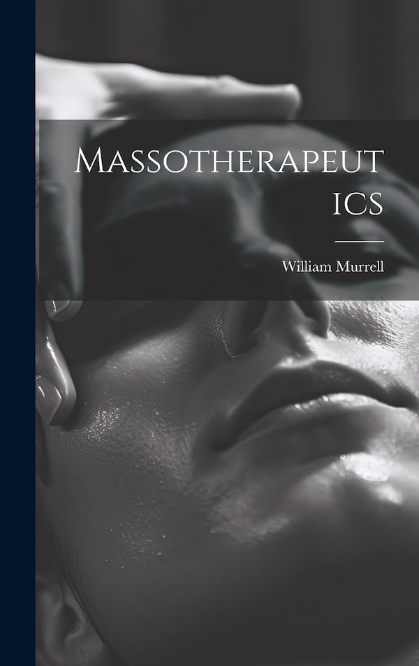 Massotherapeutics by William Murrell, Hardcover | Indigo Chapters