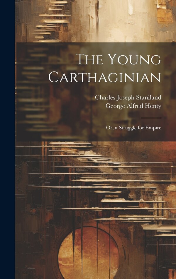 The Young Carthaginian by George Alfred Henty, Hardcover | Indigo Chapters