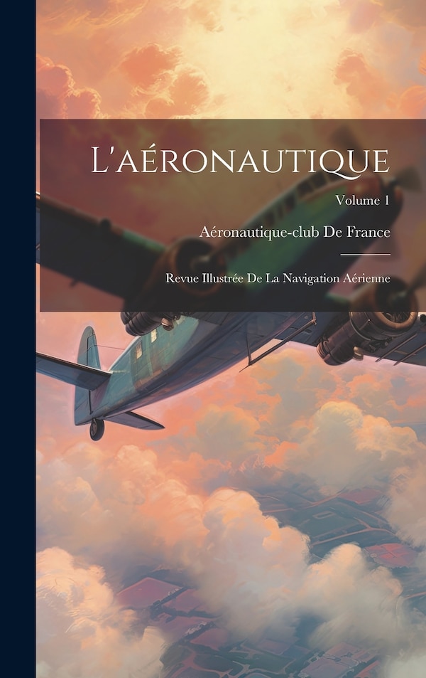 L'aéronautique by Aéronautique-club De France, Hardcover | Indigo Chapters
