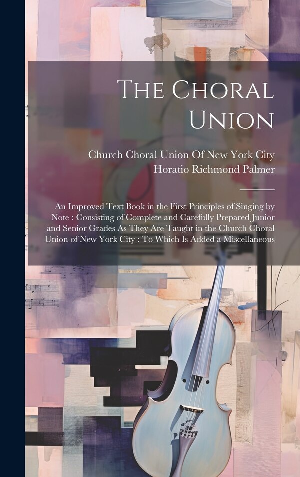 The Choral Union by Horatio Richmond Palmer, Hardcover | Indigo Chapters