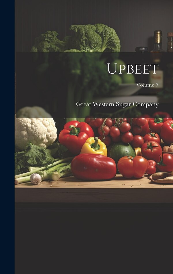 Upbeet; Volume 7 by Great Western Sugar Company, Hardcover | Indigo Chapters