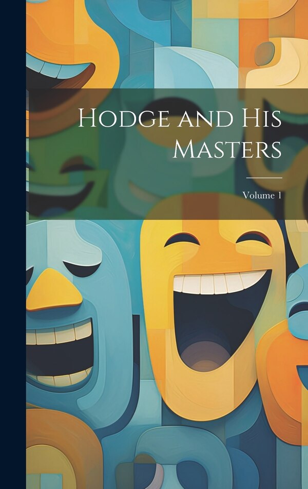 Hodge and His Masters; Volume 1 by Anonymous, Hardcover | Indigo Chapters