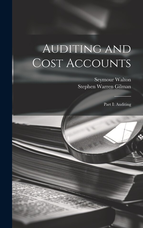 Auditing and Cost Accounts by Seymour Walton, Hardcover | Indigo Chapters
