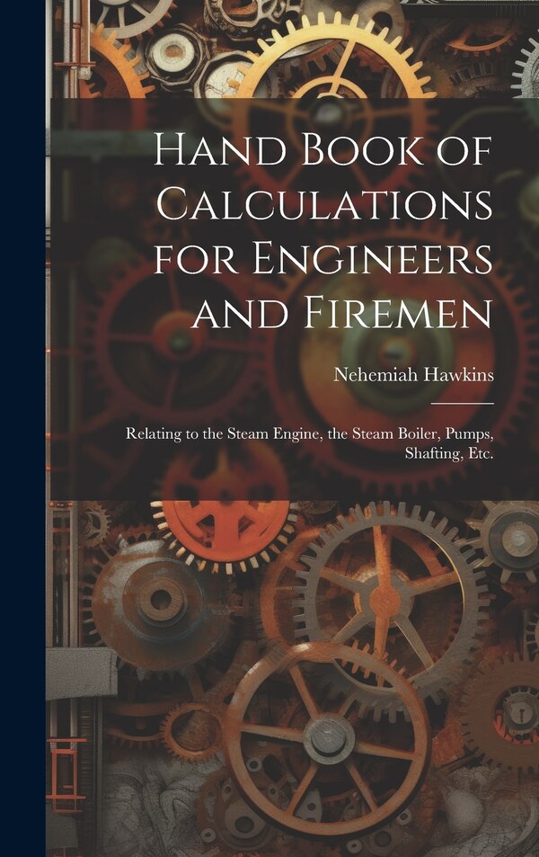 Hand Book of Calculations for Engineers and Firemen by Nehemiah Hawkins, Hardcover | Indigo Chapters