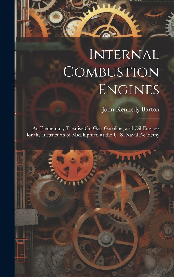 Internal Combustion Engines by John Kennedy Barton, Hardcover | Indigo Chapters