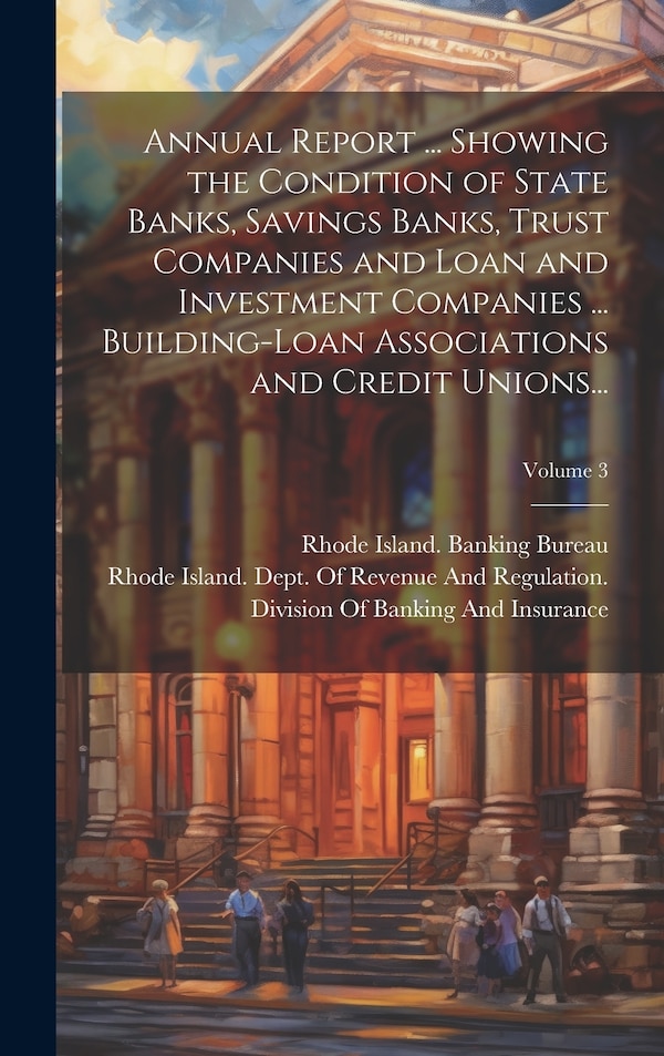 Annual Report by Rhode Island Banking Bureau, Hardcover | Indigo Chapters