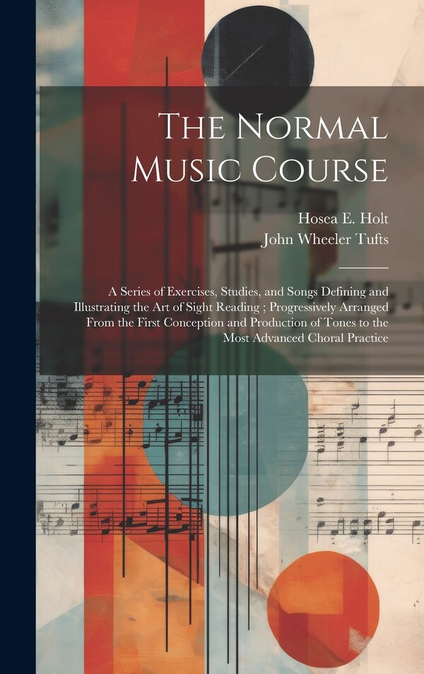 The Normal Music Course by John Wheeler Tufts, Hardcover | Indigo Chapters