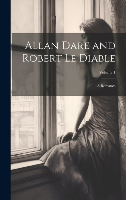 Allan Dare and Robert Le Diable by Anonymous, Hardcover | Indigo Chapters