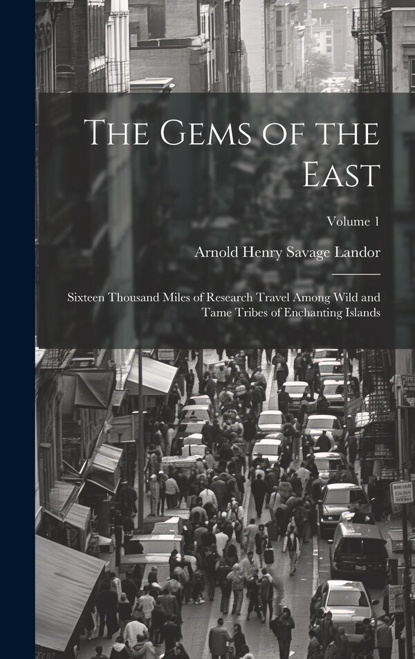 The Gems of the East by Arnold Henry Savage Landor, Hardcover | Indigo Chapters