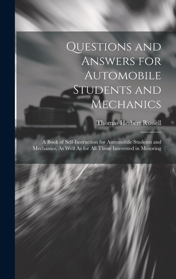 Questions and Answers for Automobile Students and Mechanics by Thomas Herbert Russell, Hardcover | Indigo Chapters