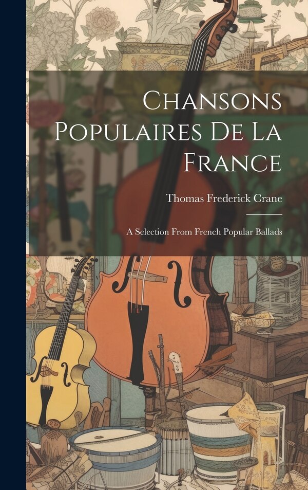 Chansons Populaires De La France by Thomas Frederick Crane, Hardcover | Indigo Chapters