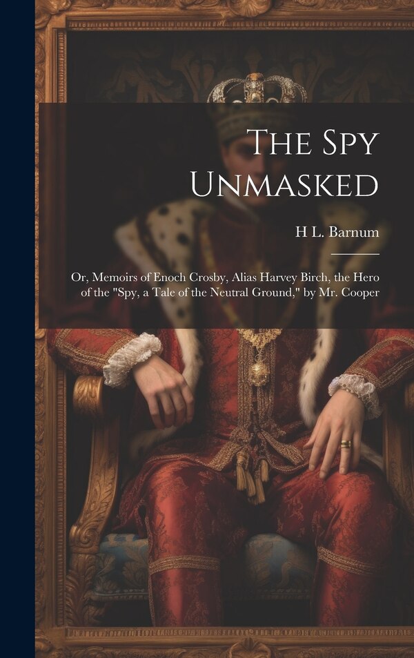 Spy a Tale of the Neutral Ground by H L Barnum, Hardcover | Indigo Chapters