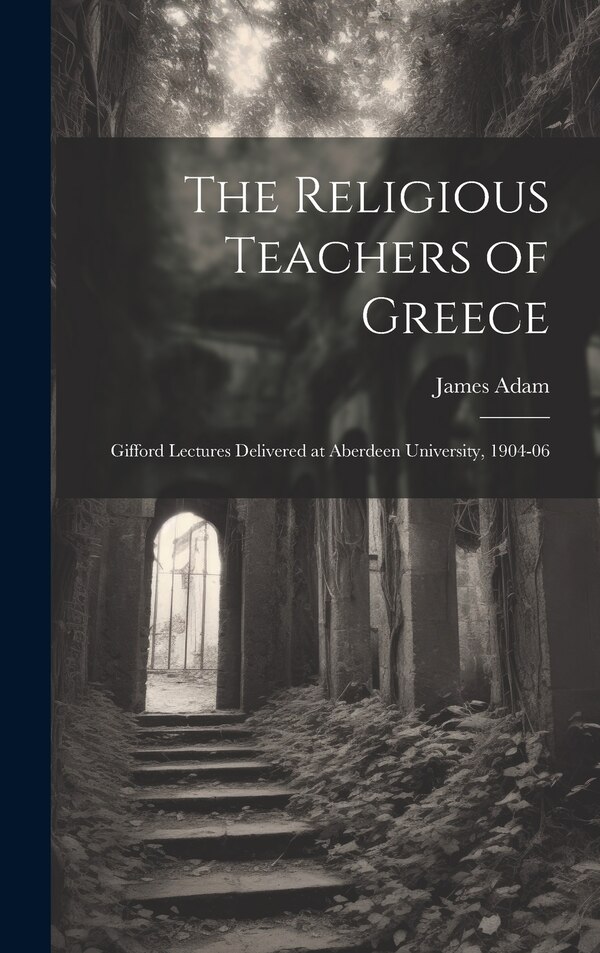 The Religious Teachers of Greece by James Adam, Hardcover | Indigo Chapters