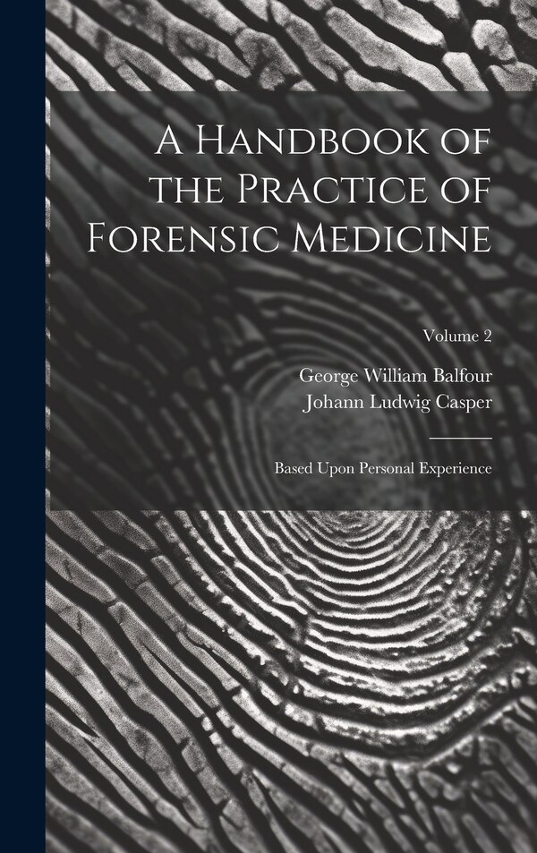 A Handbook of the Practice of Forensic Medicine by Johann Ludwig Casper, Hardcover | Indigo Chapters