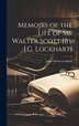 Memoirs of the Life of Sir Walter Scott [By J.G. Lockhart] by John Gibson Lockhart, Hardcover | Indigo Chapters