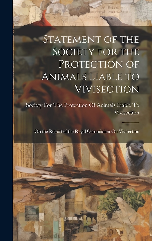 Statement of the Society for the Protection of Animals Liable to Vivisection, Hardcover | Indigo Chapters