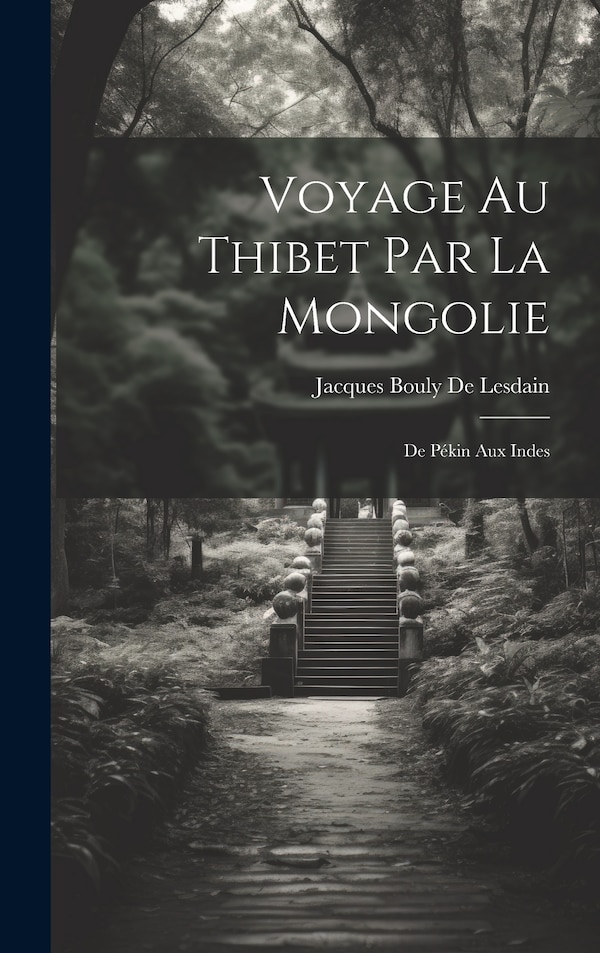 Voyage Au Thibet Par La Mongolie by Jacques Bouly De Lesdain, Hardcover | Indigo Chapters