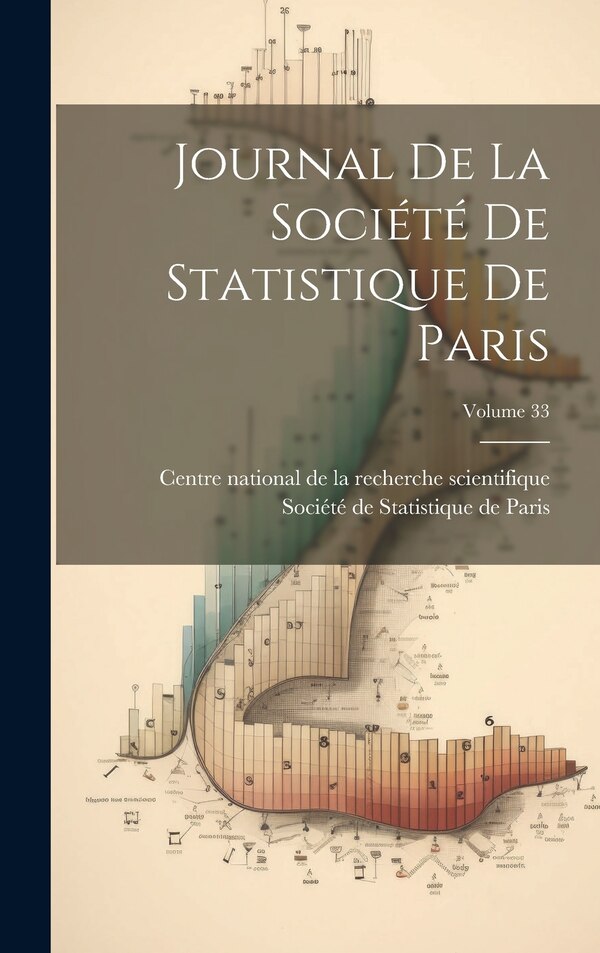 Journal De La Société De Statistique De Paris; Volume 33 by Centre National de la Recherche Scien, Hardcover | Indigo Chapters