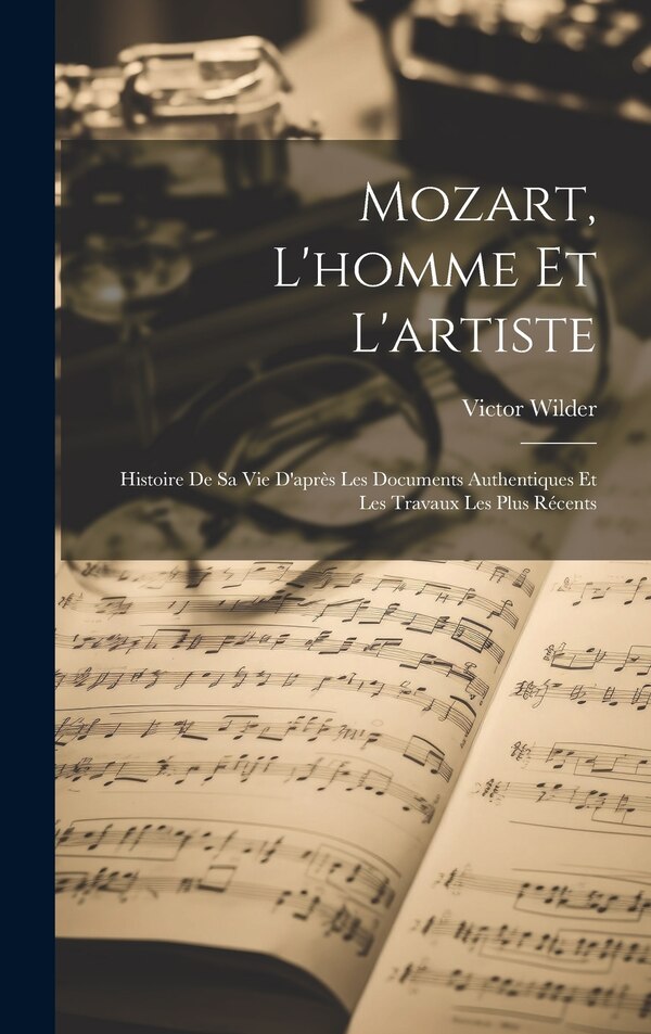 Mozart L'homme Et L'artiste by Victor Wilder, Hardcover | Indigo Chapters