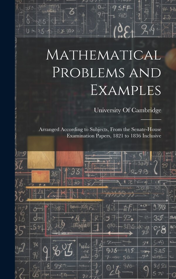 Mathematical Problems and Examples by University of Cambridge, Hardcover | Indigo Chapters