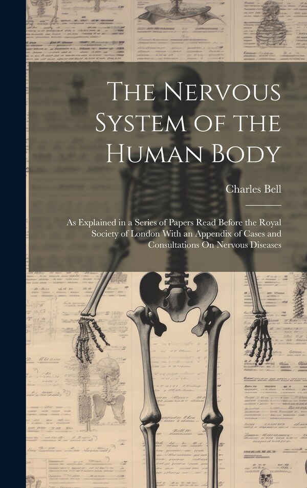 The Nervous System of the Human Body by Charles Bell, Hardcover | Indigo Chapters